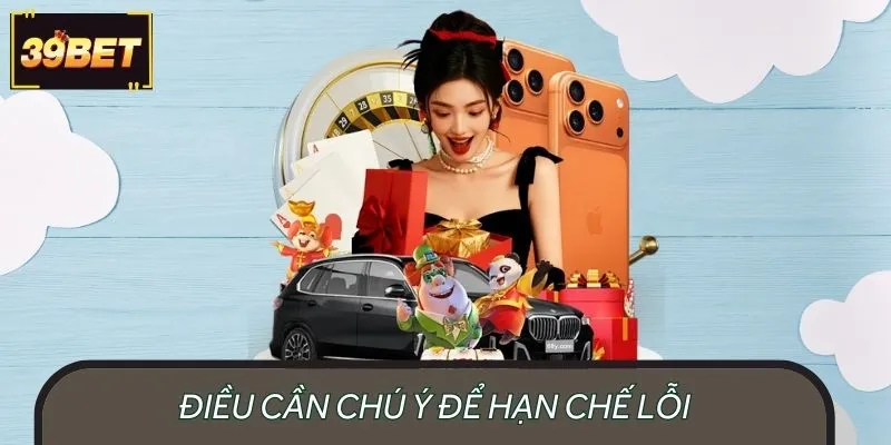 Điều cần chú ý để hạn chế phát sinh không mong muốn